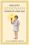 Our little Athenian cousin of long ago - Julia Darrow Cowles - 9781761831454