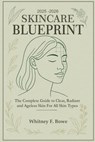 2025-2026 Skincare Blueprint - Whitney F. Bowe - 9781763504578