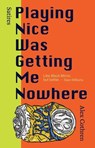Playing Nice Was Getting Me Nowhere - Alexander Cothren - 9781763554184