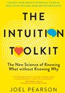 The Intuition Toolkit: The New Science of Knowing What without Knowing Why - Joel Pearson - 9781763557116