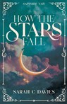 How the Stars Fall - Sarah C Davies - 9781763568822