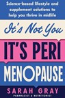 It's Not You, It's Perimenopause - Sarah Gray - 9781763800984