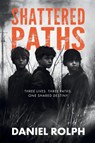 Shattered Paths - Daniel Rolph - 9781763840010