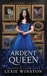 Ardent Queen - Lexie Winston - 9781763840911