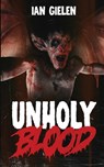 Unholy Blood: A Horror Novel - Ian Gielen - 9781764012614