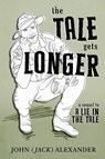 The Tale Gets Longer - John (Jack) Alexander - 9781764018906