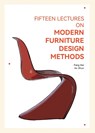 Fifteen Lectures on Modern Furniture Design Methods - Fang Hai ; An Shun - 9781764075428