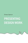 Presenting Design Work - Donna Spencer - 9781764093200