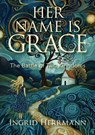 Her Name Is Grace - Ingrid Herrmann - 9781764136242