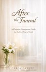 After the Funeral: A Christian Companion Guide for the First Year of Grief. - Veronica Ruff - 9781764495370