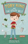 Toby King and The Utility Belt - Sharon Giltrow - 9781764547314