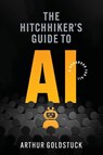 The Hitchhiker's Guide to AI - Arthur Goldstuck - 9781770108967