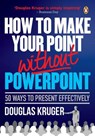 How to make your point without PowerPoint - KRUGER,  Douglas - 9781770229235