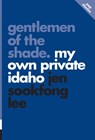 Gentlemen Of The Shade: My Own Private Idaho - Jen Sookfong Lee - 9781770413139