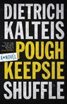 Poughkeepsie Shuffle: A Crime Novel - Dietrich Kalteis - 9781770414013
