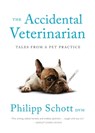 The Accidental Veterinarian: Tales from a Pet Practice - Philipp Schott - 9781770414808
