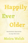 Happily Ever Older - Moira Welsh - 9781770415218