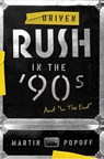 Driven: Rush in the 90s and In the End - Martin Popoff - 9781770415706