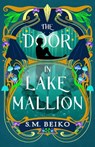 The Door in Lake Mallion: The Brindlewatch Quintet, Book Two - S. M. Beiko - 9781770416963
