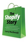The Shopify Story - Larry MacDonald - 9781770417496