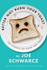 Better Not Burn Your Toast - Joe Schwarcz - 9781770417915