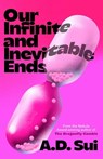 Our Infinite and Inevitable Ends - A. D. Sui - 9781770418912