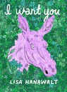 I Want You - Lisa Hanawalt - 9781770463882