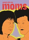 Moms - Yeong-shin Ma ; Janet Hong - 9781770464001