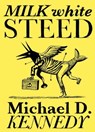 Milk White Steed - Michael Kennedy - 9781770467590