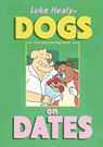 Dogs on Dates - Luke Healy - 9781770468573
