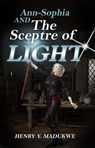 Ann-Sophia and The Sceptre of Light - Henry Y. Madukwe - 9781770765511