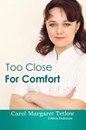 Too Close For Comfort - Carol Margaret Tetlow - 9781770765993