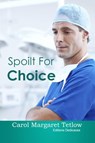 Spoilt For Choice - Carol Margaret Tetlow - 9781770766372