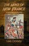 The Hero of New France - Lee Dorsey - 9781770766990