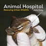 Animal Hospital: Rescuing Urban Wildlife - Julia Coey - 9781770855717