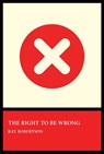 The Right to Be Wrong - Ray Robertson - 9781770868175