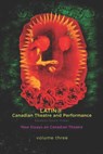 Latina/O Canadian Theatre and Performance: New Essays on Canadian Theatre, Volume 3 - Natalie Alvarez - 9781770911482