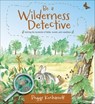 Be a Wilderness Detective - Peggy Kochanoff - 9781771080132