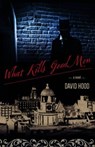 What Kills Good Men - HOOD,  David - 9781771083508