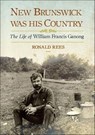 New Brunswick Was His Country - Ronald Rees - 9781771084499