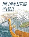 The Land Beyond the Wall - Veronika Martenova Charles - 9781771084741