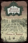 Roger Sudden: An Historical Novel of Conflict, Adventure, and Passion - RADDALL,  Thomas - 9781771088947