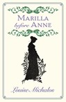 Marilla Before Anne - Louise Michalos - 9781771089289