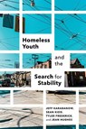 Homeless Youth and the Search for Stability - Jeff Karabanow ; Sean Kidd ; Tyler Frederick ; Jean Hughes - 9781771123334
