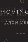 Moving Archives - Linda M. Morra - 9781771127134