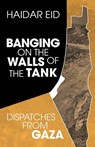 Banging on the Walls of the Tank - Haidar Eid - 9781771136754