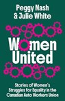 Women United - Peggy Nash ; Julie White - 9781771136839