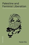 Palestine and Feminist Liberation - Nadia Elia - 9781771136891