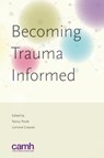Becoming trauma informed - Nancy (British Columbia Centre of Excellence for Women s Health Poole ; Dr Lorraine (British Columbia Centre of Excellence for Women s Health Greaves - 9781771140584