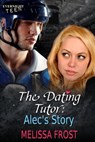 The Dating Tutor: Alec's Story - Melissa Frost - 9781771306966